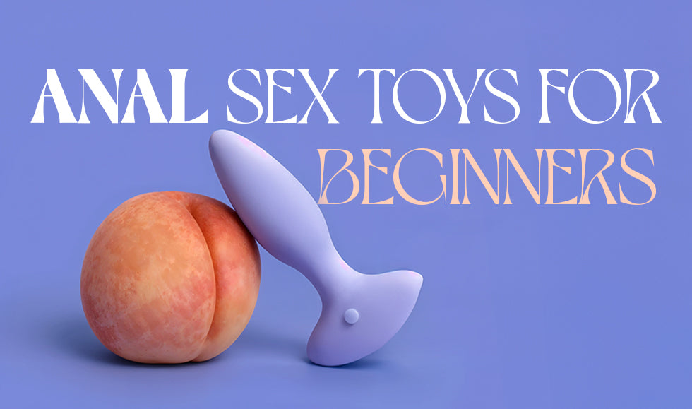 Anal Sex Toys for Beginners