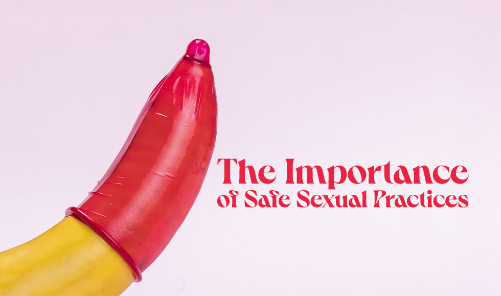 The Importance of Safe Sexual Practices