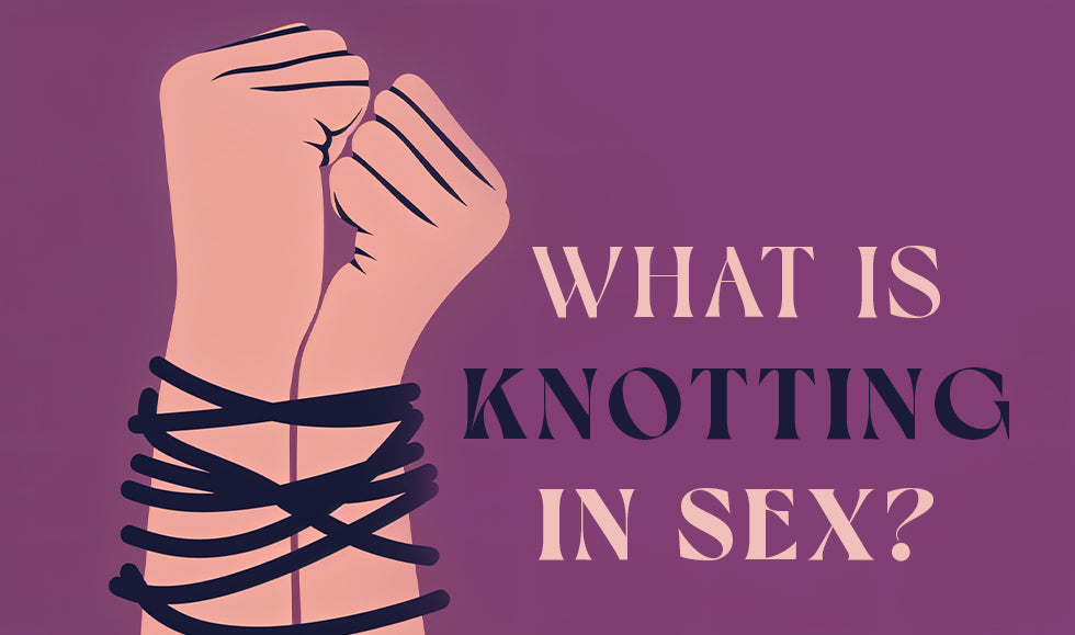 What is Knotting in Sex? - HardnSoul