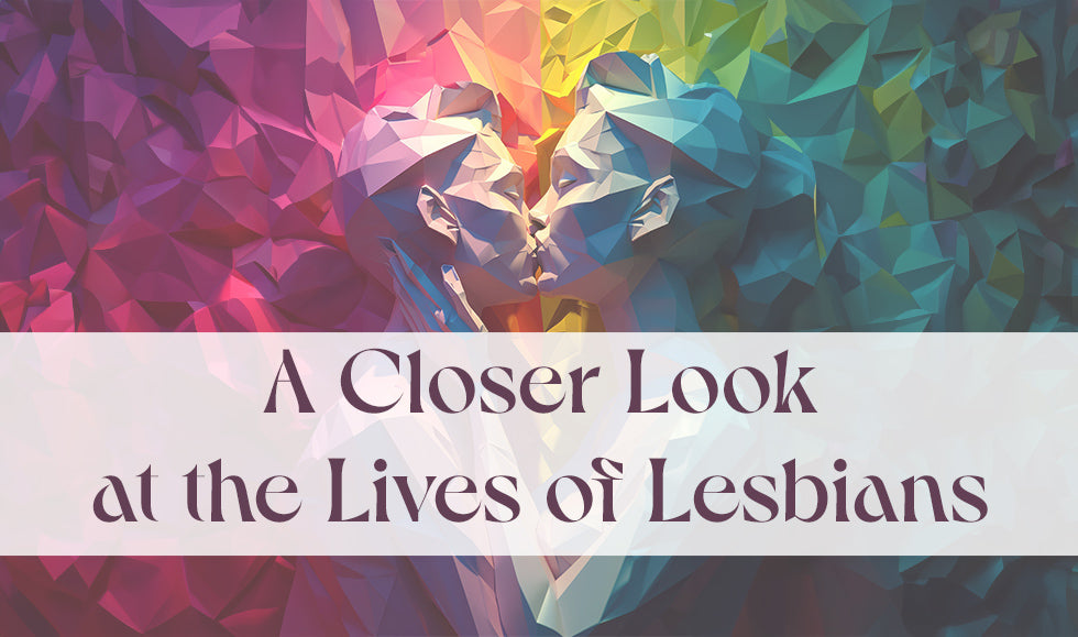 A Closer Look at the Lives of Lesbians