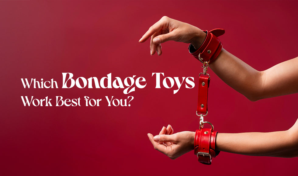 What Bondage Toys Work Best for You?