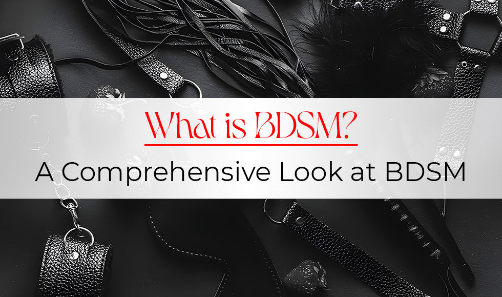 What is BDSM? A Comprehensive Look at BDSM