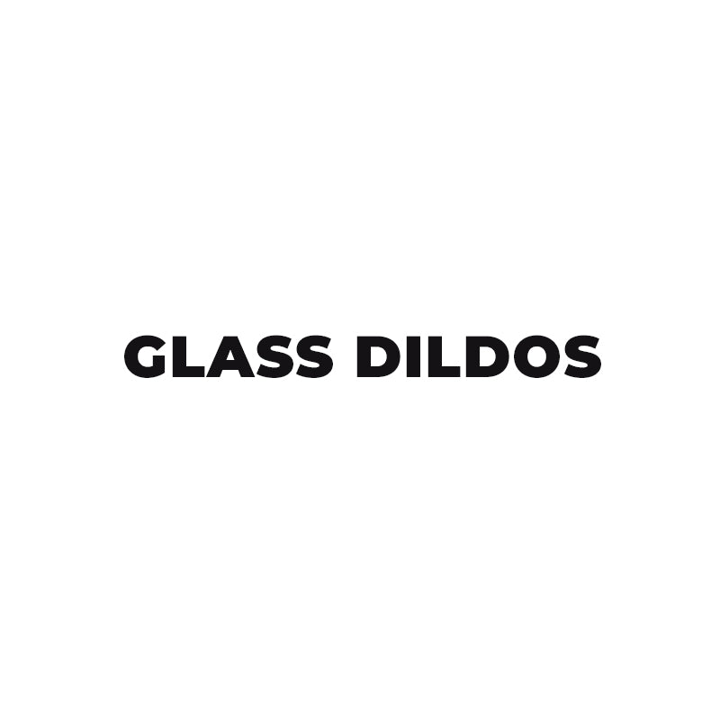 Glass Dildos | Clear and Crystal Dildos